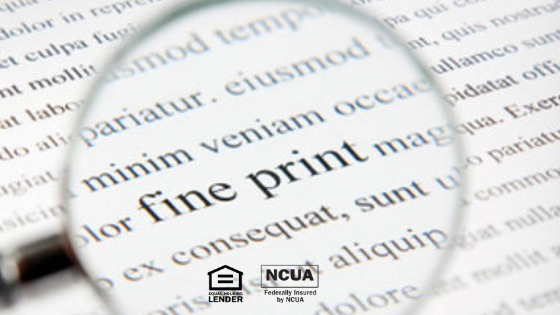 It's important to read the fine print. Financial institutions must provide disclosures that detail facts relevant to a transaction.